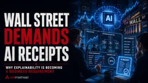 Wall Street Demands AI Receipts: Why Explainability Is Becoming a Business Requirement — cover art
